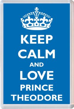 Keep Calm and Prince Theodore - Jumbo Fridge Magnet Souvenir Boy/Boys Name Present
