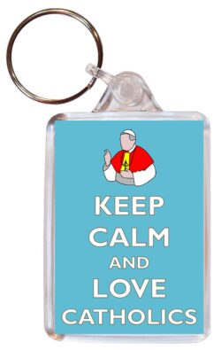 Keep Calm and Love Catholics - Double Sided Large Keyring Key Fob Chain Ring Gift Present