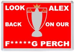 Look Alex - Back on our Fucking Perch - Jumbo Fridge Magnet Souvenir Gift Present Liverpool FC