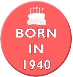 Born in 1940 - 59mm Birthday Pin Badge Gift Present Pink Girl