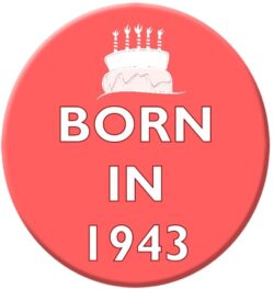 Born in 1943 - 59mm Birthday Pin Badge Gift Present Pink Girl