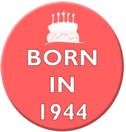 Born in 1944 - 59mm Birthday Pin Badge Gift Present Pink Girl