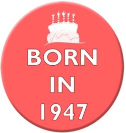 Born in 1947 - 59mm Birthday Pin Badge Gift Present Pink Girl