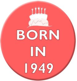 Born in 1949 - 59mm Birthday Pin Badge Gift Present Pink Girl