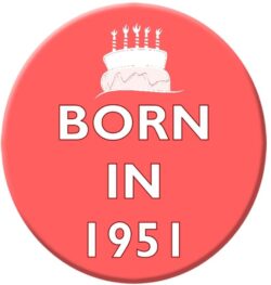 Born in 1951 - 59mm Birthday Pin Badge Gift Present Pink Girl