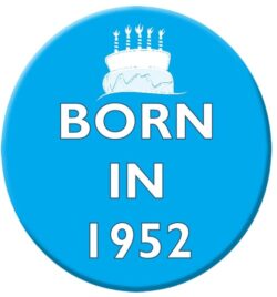 Born in 1952 - 59mm Birthday Badge Gift Present Blue Boy