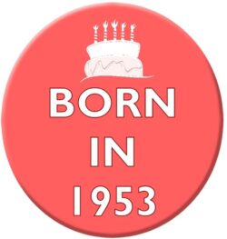 Born in 1953 - 59mm Birthday Pin Badge Gift Present Pink Girl