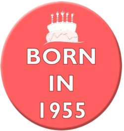 Born in 1955 - 59mm Birthday Pin Badge Gift Present Pink Girl