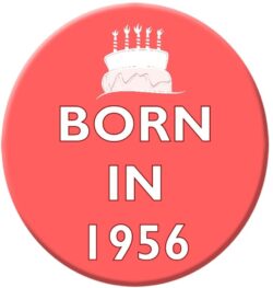 Born in 1956 - 59mm Birthday Pin Badge Gift Present Pink Girl