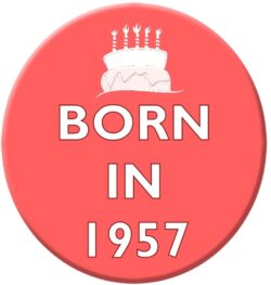 Born in 1957 - 59mm Birthday Pin Badge Gift Present Pink Girl