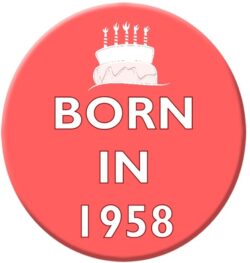 Born in 1958 - 59mm Birthday Pin Badge Gift Present Pink Girl