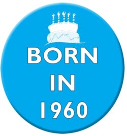Born in 1960 - 59mm Birthday Badge Gift Present Blue Boy