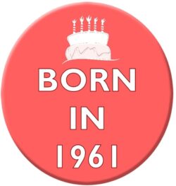 Born in 1961 - 59mm Birthday Pin Badge Gift Present Pink Girl