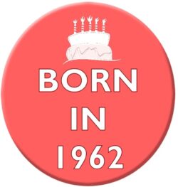 Born in 1962 - 59mm Birthday Pin Badge Gift Present Pink Girl