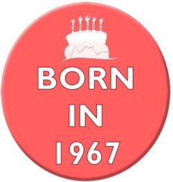 Born in 1967 - 59mm Birthday Pin Badge Gift Present Pink Girl