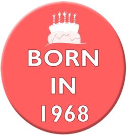 Born in 1968 - 59mm Birthday Pin Badge Gift Present Pink Girl