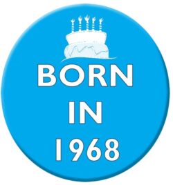 Born in 1968 - 59mm Birthday Badge Gift Present Blue Boy
