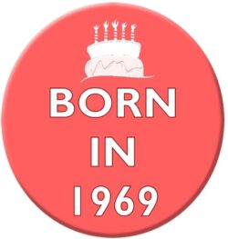 Born in 1969 - 59mm Birthday Pin Badge Gift Present Pink Girl