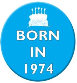 Born in 1974 - 59mm Birthday Badge Gift Present Blue Boy
