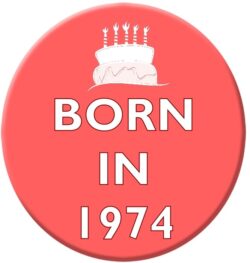 Born in 1974 - 59mm Birthday Pin Badge Gift Present Pink Girl