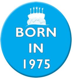 Born in 1975 - 59mm Birthday Badge Gift Present Blue Boy