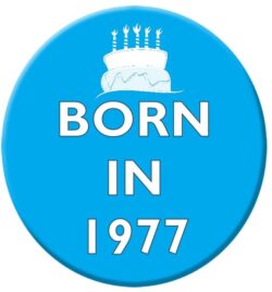 Born in 1977 - 59mm Birthday Badge Gift Present Blue Boy