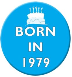 Born in 1979 - 59mm Birthday Badge Gift Present Blue Boy