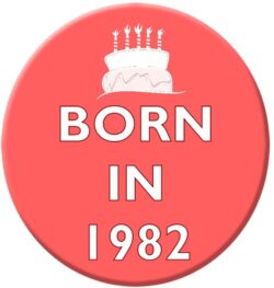 Born in 1982 - 59mm Birthday Pin Badge Gift Present Pink Girl