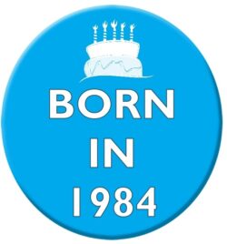 Born in 1984 - 59mm Birthday Badge Gift Present Blue Boy