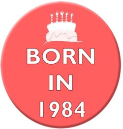 Born in 1984 - 59mm Birthday Pin Badge Gift Present Pink Girl