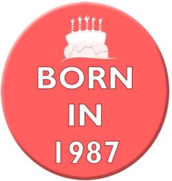 Born in 1987 - 59mm Birthday Pin Badge Gift Present Pink Girl