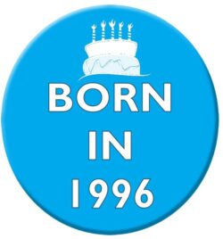 Born in 1996 - 59mm Birthday Badge Gift Present Blue Boy