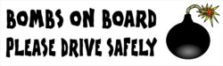 Bombs on Board - Please Drive Safely - Car Bumper Laptop Window Decal Sticker