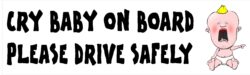 Cry Baby on Board - Please Drive Safely - Car Bumper Laptop Window Decal Sticker