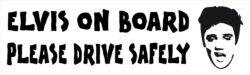 Elvis on Board - Please Drive Safely - Car Bumper Laptop Window Decal Sticker