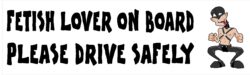 Fetish Lover on Board - Please Drive Safely - Car Bumper Laptop Window Decal Sticker