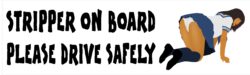 Stripper on Board - Please Drive Safely - Car Bumper Laptop Window Decal Sticker