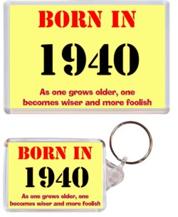 Born in 1940 Quote - Jumbo Fridge Magnet & Double Sided Large Keyring Key Fob Chain Ring Gift Present Souvenir