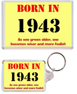 Born in 1943 Quote - Jumbo Fridge Magnet & Double Sided Large Keyring Key Fob Chain Ring Gift Present Souvenir