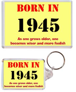 Born in 1945 Quote - Jumbo Fridge Magnet & Double Sided Large Keyring Key Fob Chain Ring Gift Present Souvenir