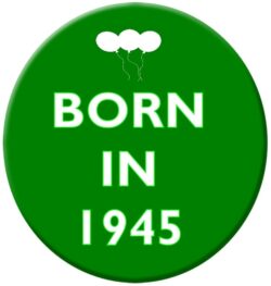 Born in 1945 - 59mm Birthday Pin Badge Gift Present Green