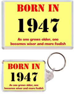 Born in 1947 Quote - Jumbo Fridge Magnet & Double Sided Large Keyring Key Fob Chain Ring Gift Present Souvenir