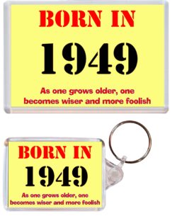 Born in 1949 Quote - Jumbo Fridge Magnet & Double Sided Large Keyring Key Fob Chain Ring Birthday Gift Present Souvenir