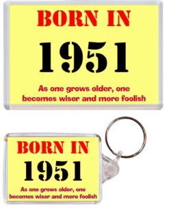 Born in 1951 Quote - Jumbo Fridge Magnet & Double Sided Large Keyring Key Fob Chain Ring Birthday Gift Present Souvenir