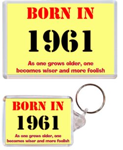 Born in 1961 Quote - Jumbo Fridge Magnet & Double Sided Large Keyring Key Fob Chain Ring Birthday Gift Present Souvenir