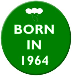 Born in 1964 - 59mm Birthday Pin Badge Gift Present Green