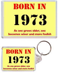 Born in 1973 Quote - Jumbo Fridge Magnet & Double Sided Large Keyring Key Fob Chain Ring Birthday Gift Present Souvenir