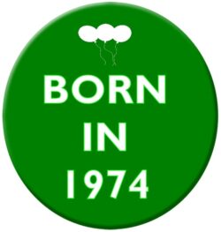 Born in 1974 - 59mm Birthday Pin Badge Gift Present Green