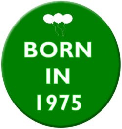 Born in 1975 - 59mm Birthday Pin Badge Gift Present Green