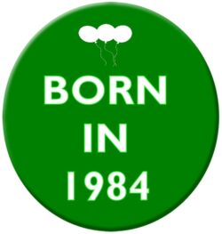 Born in 1984 - 59mm Birthday Pin Badge Gift Present Green